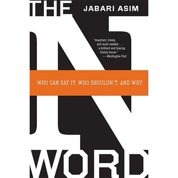 The N Word: Who Can Say It, Who Shouldn't, and Why, (Paperback)