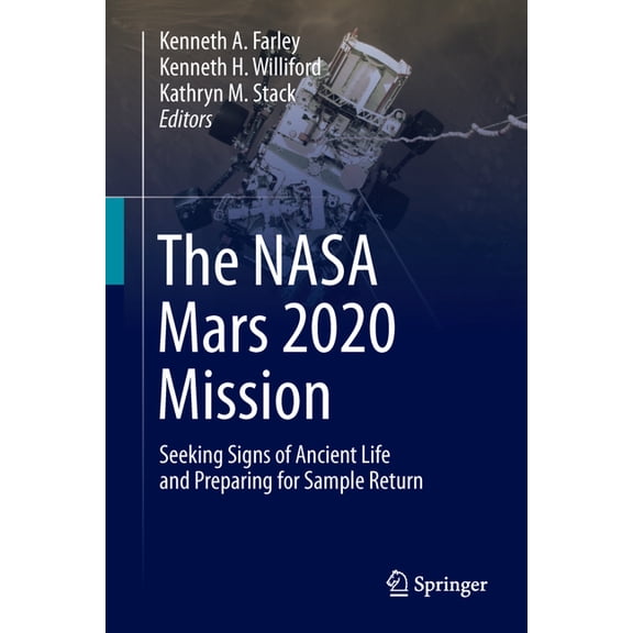 The NASA Mars 2020 Mission: Seeking Signs of Ancient Life and Preparing for Sample Return, (Paperback)