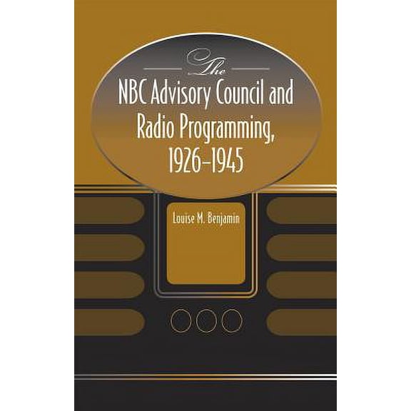 Pre-Owned The NBC Advisory Council and Radio Programming, 1926-1945 (Hardcover)