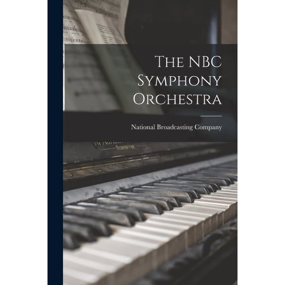 The NBC Symphony Orchestra, (Paperback)
