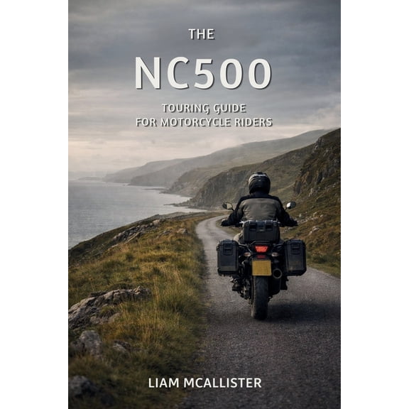 The NC500 Touring Guide 2026 for Motorcycle Riders, (Paperback)
