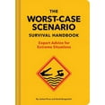 thumbnail image 1 of The New Worst-Case Scenario Survival Handbook: Expert Advice for Extreme Situations, (Hardcover), 1 of 1