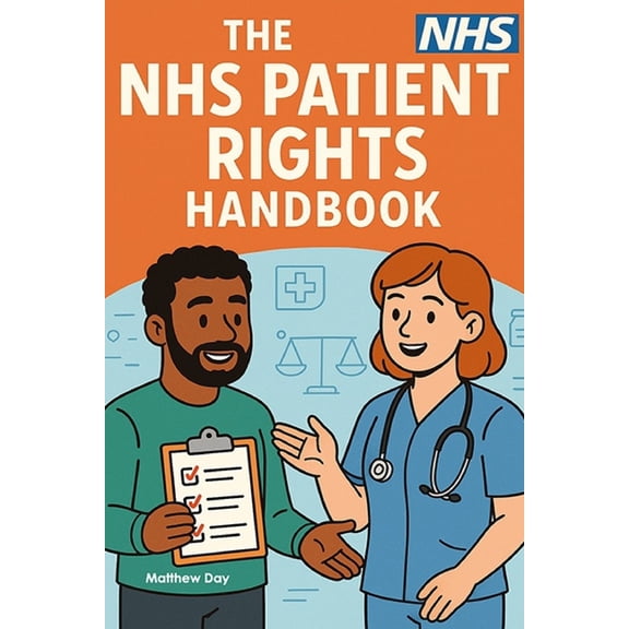 Nhs Self Help Guides The NHS Patient Rights Handbook: Beating Waiting Lists, Complaints, Appeals, and Second Opinions, (Paperback)