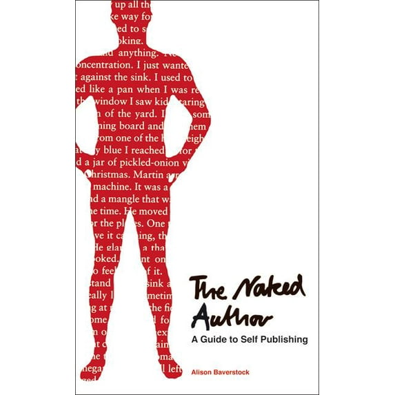 The Naked Author : A Guide to Self-Publishing (Paperback)