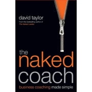 The Naked Coach Business Coaching Made Simple, Paperback