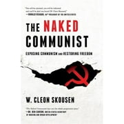 W CLEON SKOUSEN; PAUL B SKOUSEN; TIM MCCONNEHEY The Naked Communist: Exposing Communism and Restoring Freedom