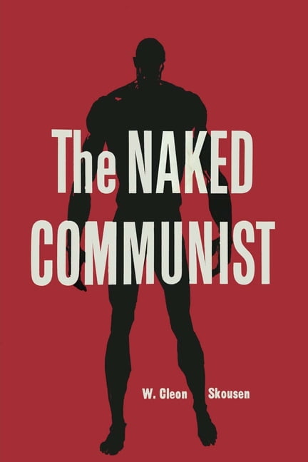 W CLEON SKOUSEN The Naked Communist (Paperback)