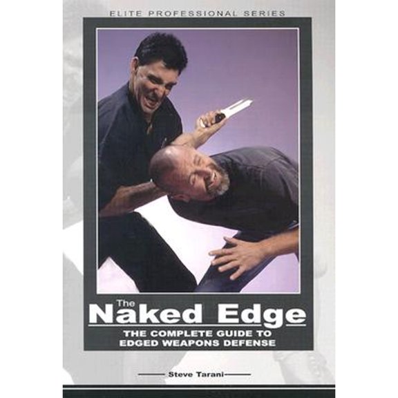 Pre-Owned The Naked Edge: The Complete Guide to Edged Weapons Defense (Paperback) 0865682070 9780865682078