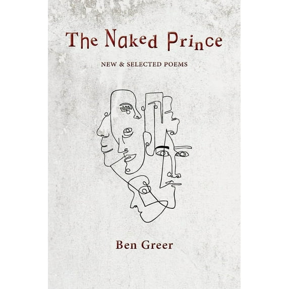 The Naked Prince: New & Selected Poems (Paperback) by Ben Greer