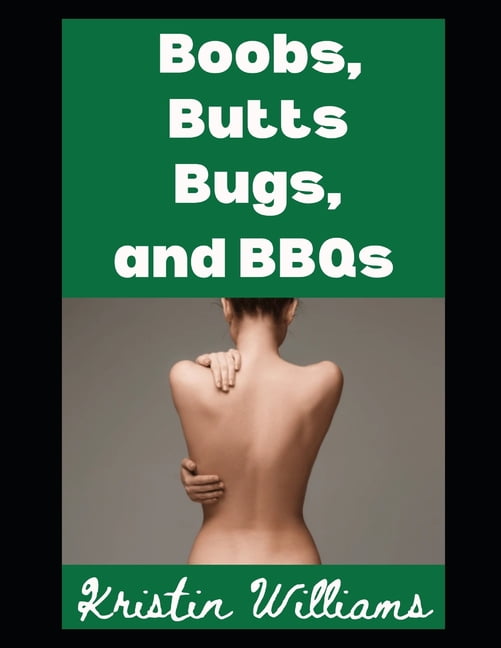 The Naked Rebel Boobs, Butts, Bugs, and BBQs: Welcome To My Life!, Book 36, (Paperback)