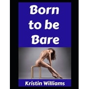 The Naked Rebel Born To Be Bare A Mostly Naked Guide to Life, Love, and Laughing at Your Tan Lines, Book 100, Paperback
