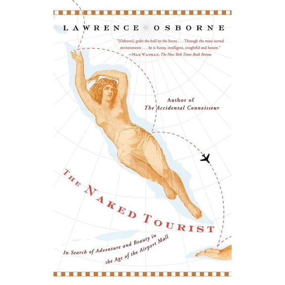 The Naked Tourist : In Search of Adventure and Beauty in the Age of the Airport Mall - Paperback