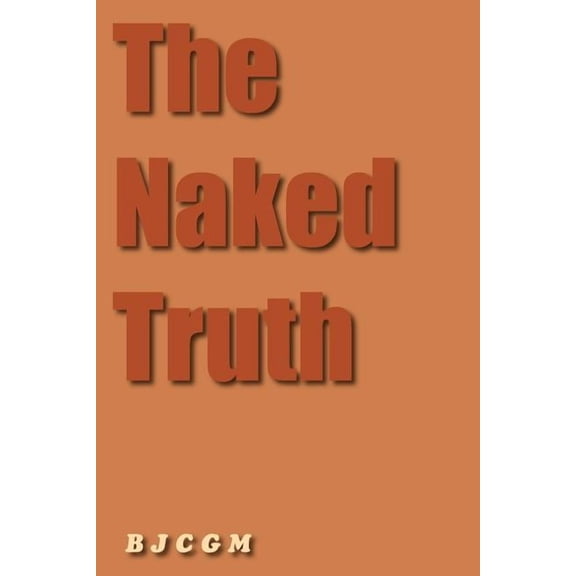The Naked Truth, (Paperback)
