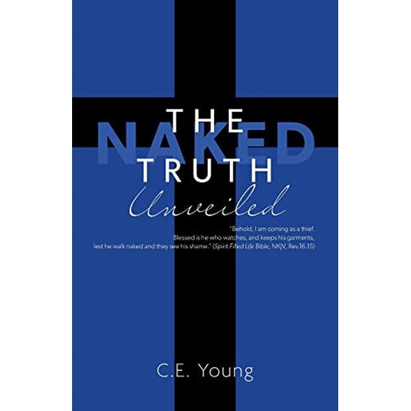 The Naked Truth Unveiled  Paperback  1525578561 9781525578564 C E Young