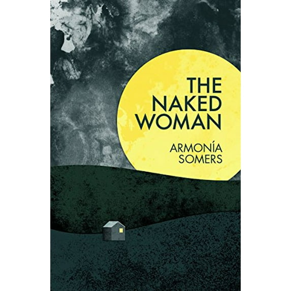 Pre-Owned The Naked Woman (Paperback) 1936932431 9781936932436
