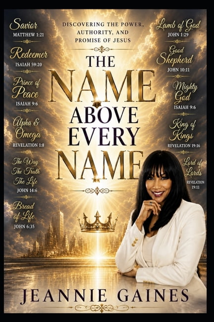 The Name Above Every Name: Discovering The Power, Authority, And Promise Of Jesus, (Paperback)