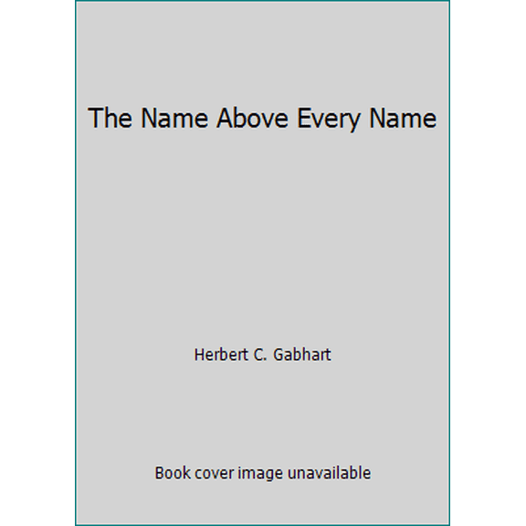 Pre-Owned The Name Above Every Name (Hardcover) 0805450327 9780805450323