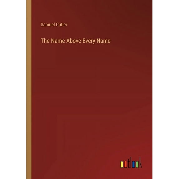 The Name Above Every Name, (Paperback)