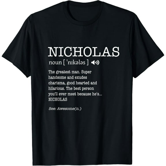 The Name Is Nicholas Funny Gift Adult Definition Men's T-Shirtmen and women can wear, black, white, gifts.S,M,L,XL,2XL,3XL,2400XL