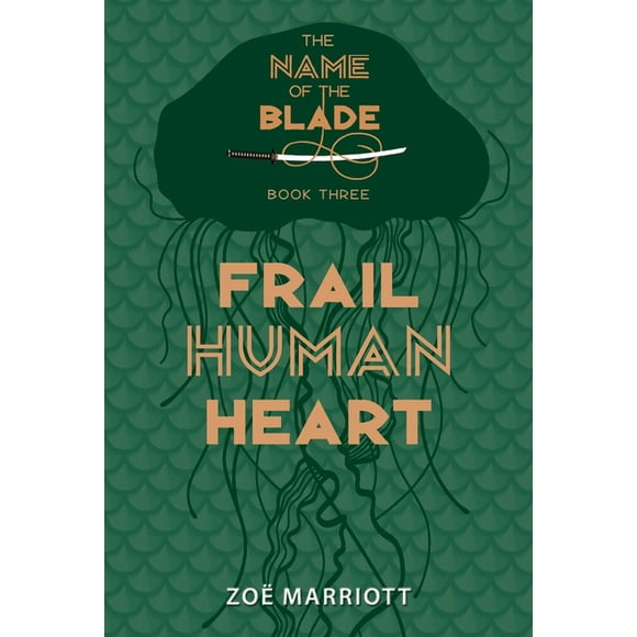The Name of the Blade: Frail Human Heart: The Name of the Blade, Book Three (Series #3) (Hardcover)