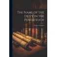 thumbnail image 1 of The Name of the Deity in the Pentateuch (Paperback), 1 of 1