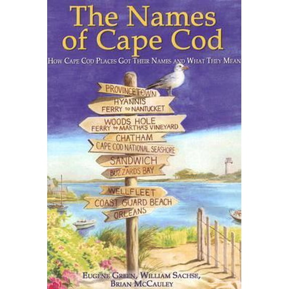 Pre-Owned The Names of Cape Cod: How Cape Cod Places Got Their Names And What They Mean (Paperback) 0974041262 9780974041261
