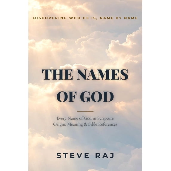 The Names of God: Discovering Who He Is, Name by Name - Every Name of ...