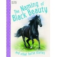 thumbnail image 1 of The Naming of Black Beauty : And Other Horse Stories, 5-8, 1 of 1