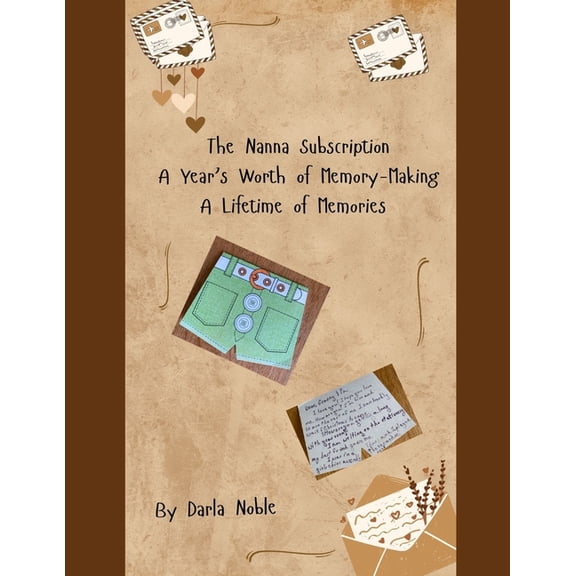 The Nanna Subscription: A Year's Worth of Memory-Making...A Lifetime of Memories, (Paperback)