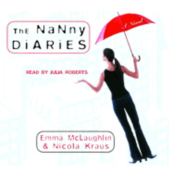 Pre-Owned The Nanny Diaries (Audiobook 9780739304365) by Emma McLaughlin, Nicola Kraus, Julia Roberts