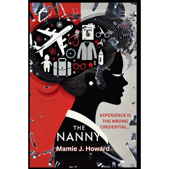 The Nanny: Experience is the Wrong Credential, (Paperback)
