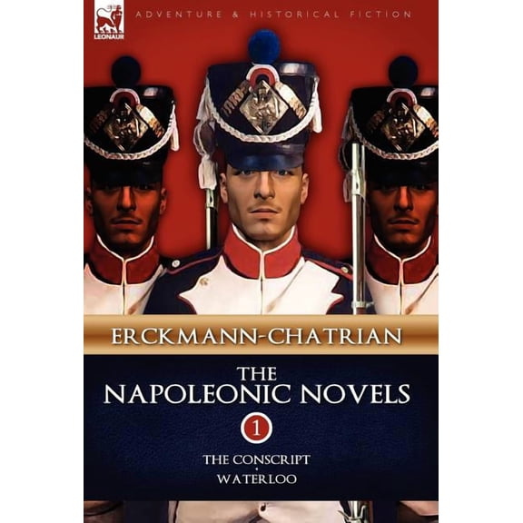 The Napoleonic Novels: Volume 1-The Conscript & Waterloo, (Hardcover)