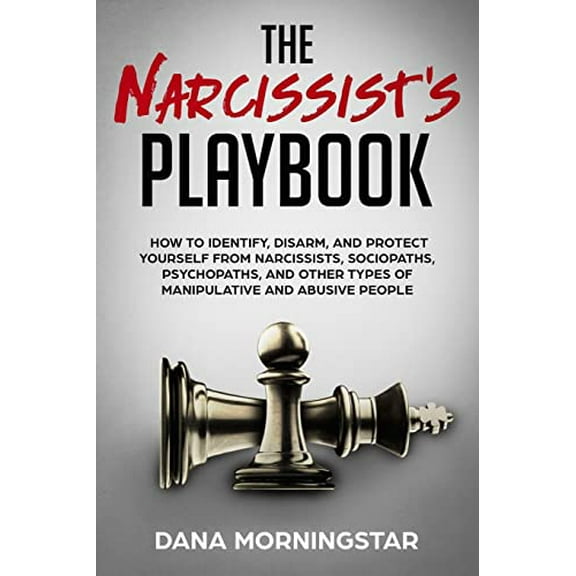 Pre-Owned The Narcissist's Playbook: How to Identify, Disarm, and Protect Yourself from Narcissists, Sociopaths, Psychopaths, and Other Types of Manipulative and Abusive Paperback