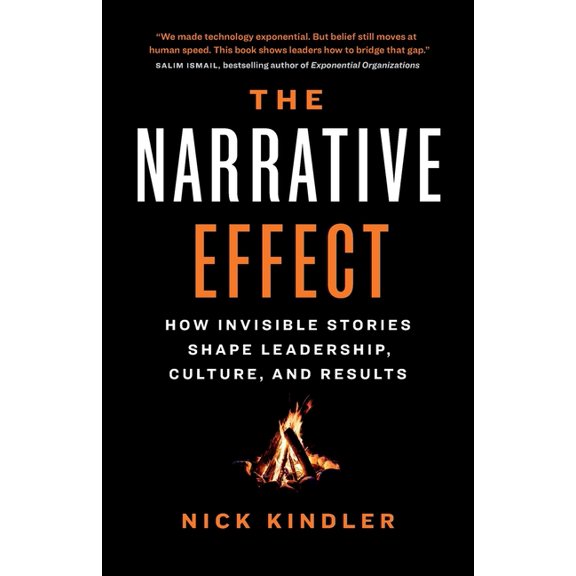 The Narrative Effect: How Invisible Stories Shape Leadership, Culture, and Results, (Paperback)