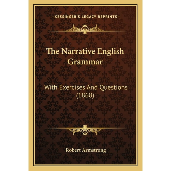 The Narrative English Grammar : With Exercises And Questions (1868) (Paperback)