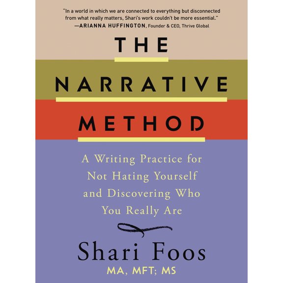 The Narrative Method: A Writing Practice for Not Hating Yourself and Discovering Who You Really Are, (Hardcover)