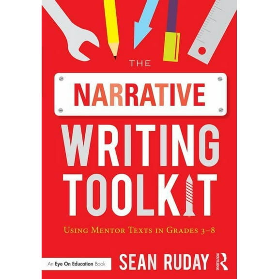 The Narrative Writing Toolkit: Using Mentor Texts in Grades 3-8, (Paperback)