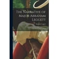 thumbnail image 1 of The Narrative of Major Abraham Leggett: Of the Army Of the Revolution, 1 of 13