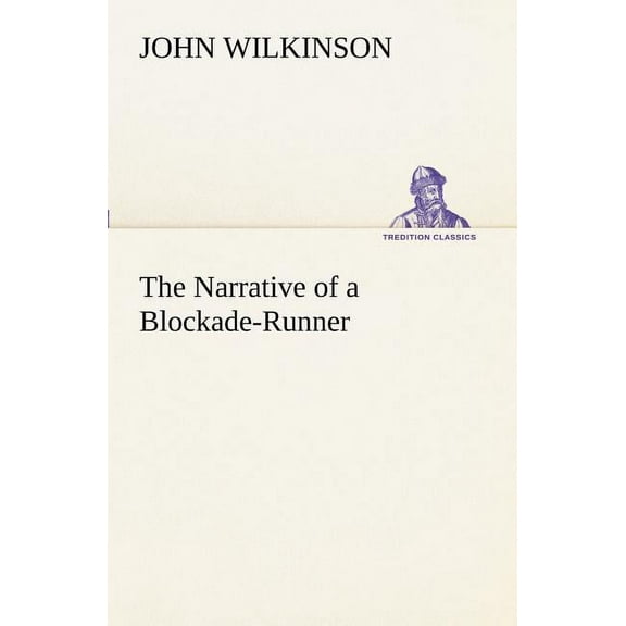 The Narrative of a Blockade-Runner (Paperback)