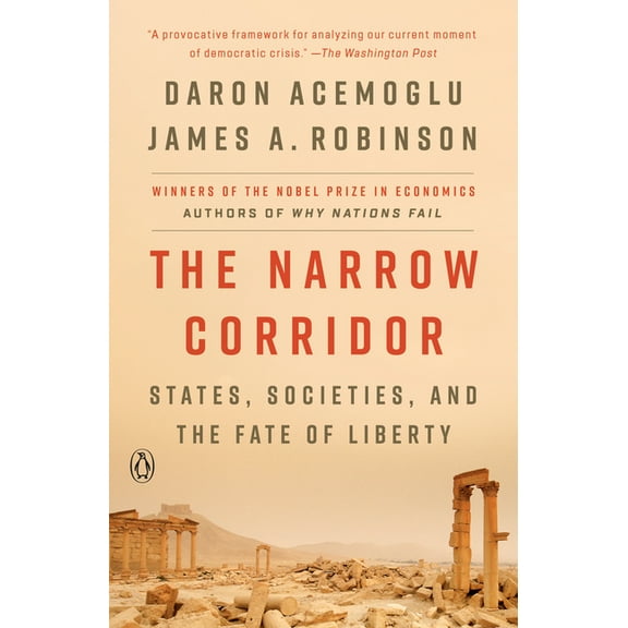 The Narrow Corridor: States, Societies, and the Fate of Liberty, (Paperback)