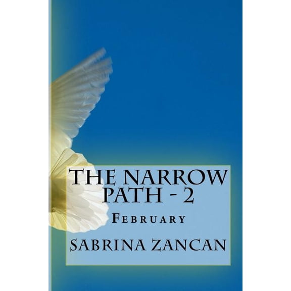 The Narrow Path: 2 - February Paperback 1541084365 9781541084360 Sabrina Zancan