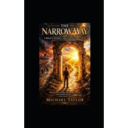 The Narrow Way A Biblical Journey Through Matthew 713-14, Paperback