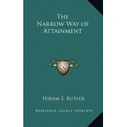 The Narrow Way of Attainment Hardcover 116331482X 9781163314821 Hiram E. Butler