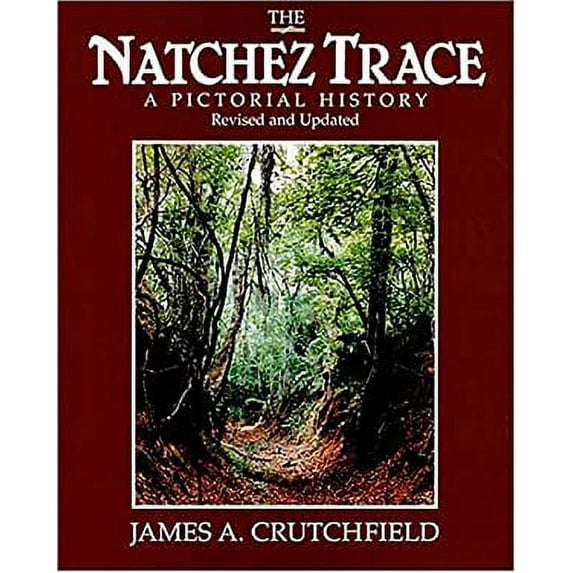 Pre-Owned The Natchez Trace: A Pictorial History (Paperback) 0934395039 9780934395038