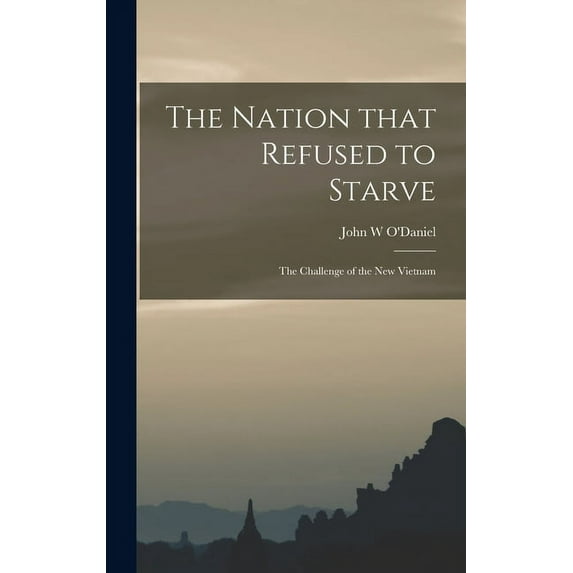 The Nation That Refused to Starve; the Challenge of the New Vietnam, (Hardcover)