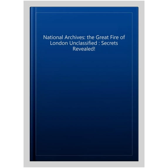 The National Archives: The Great Fire of London Unclassified