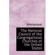 The National Council of the Congregational Churches of the United States Hardcover