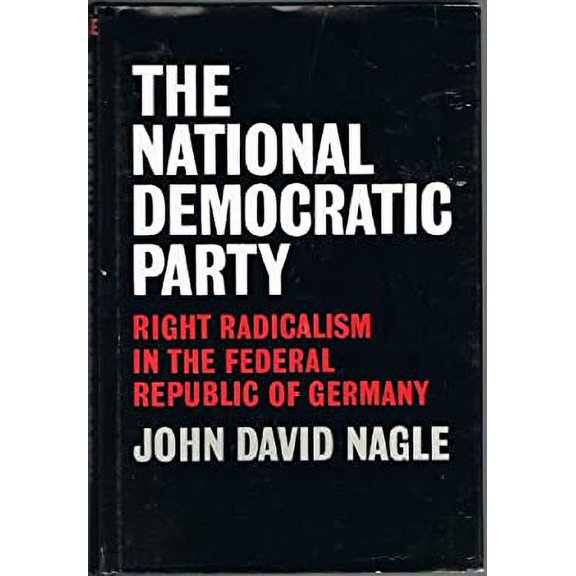 Pre-Owned The National Democratic Party : Right-Radicalism in the Federal Republic of Germany (Hardcover) 9780520016491