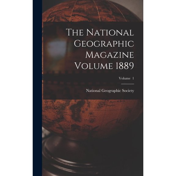 The National Geographic Magazine Volume 1889; Volume 1 (Hardcover)