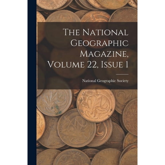 The National Geographic Magazine, Volume 22, Issue 1, (Paperback)